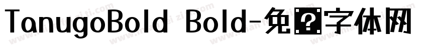 TanugoBold Bold字体转换